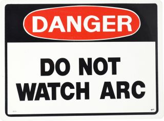 Sign - Danger Do Not Watch Arc 380 x 280mm P - RD18 , 