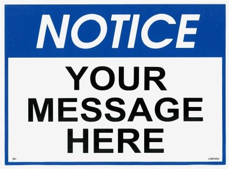 Sign - Notice (Custom Wording) 600 x 480mm P - BN1 , 