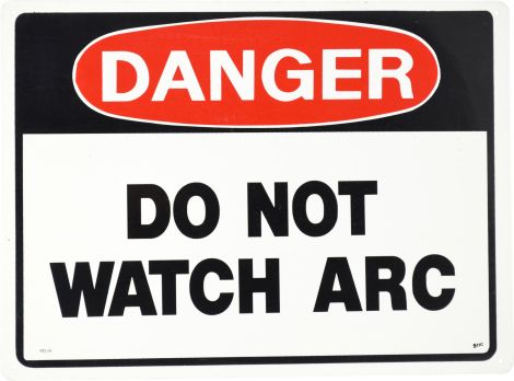 Sign - Danger Do Not Watch Arc 380 x 280mm P - RD18 , 