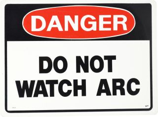 Sign - Danger Do Not Watch Arc 380 x 280mm P - RD18 , 