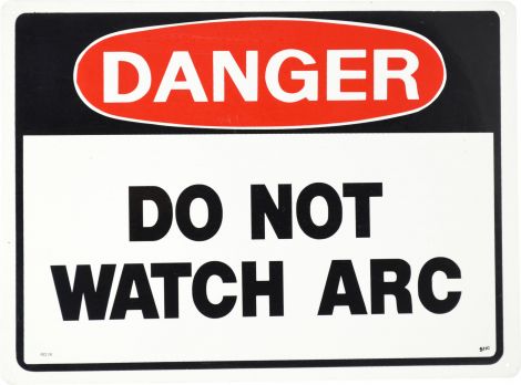 Sign - Danger Do Not Watch Arc 380 x 280mm P - RD18 , 